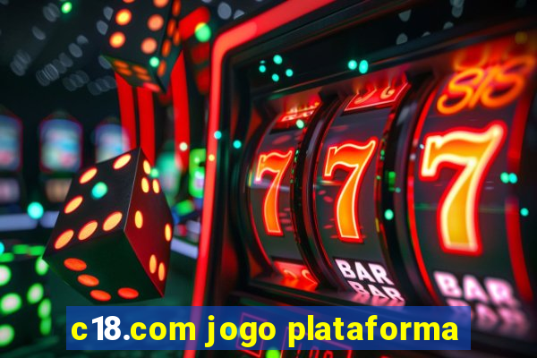 c18.com jogo plataforma